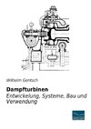 Dampfturbinen - Entwicklung, Systeme, Bau und Verwendung