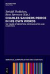 Charles Sanders Peirce in His Own Words