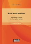 Sprache als Medium: Wie mediale Formen den Poetry Slam prägen