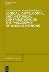 Logical, Ontological, and Historical Contributions on the Philosophy of Alexius Meinong