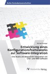 Entwicklung eines Konfigurationsframeworks zur Software-Integration