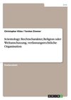 Scientology: Rechtscharakter, Religion oder Weltanschauung, verfassungsrechtliche Organisation