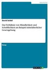 Das Verhältnis von Mündlichkeit und Schriftlichkeit am Beispiel mittelalterlicher Gesetzgebung