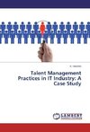 Talent Management Practices in IT Industry: A Case Study