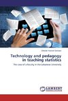 Technology and pedagogy in teaching statistics