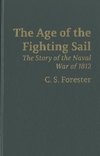 The Age of Fighting Sail: The Story of the Naval War of 1812