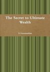 The Secret to Ultimate Wealth