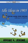 Idle Ideas in 1905 (Large Print Edition)