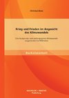 Krieg und Frieden im Angesicht des Klimawandels: Eine Analyse der vom anthropogenen Klimawandel ausgehenden Konfliktrisiken