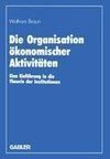 Die Organisation ökonomischer Aktivitäten