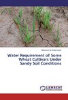 Water Requirement of Some Wheat Cultivars Under Sandy Soil Conditions