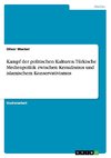 Kampf der politischen Kulturen. Türkische Medienpolitik zwischen Kemalismus und islamischem Konservativismus