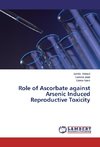 Role of Ascorbate against Arsenic Induced Reproductive Toxicity