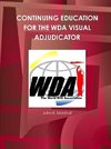 CONTINUING EDUCATION FOR THE WDA VISUAL ADJUDICATOR