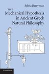 The Mechanical Hypothesis in Ancient Greek Natural Philosophy