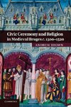 Civic Ceremony and Religion in Medieval Bruges C.1300 1520