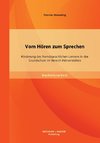 Vom Hören zum Sprechen: Förderung des fremdsprachlichen Lernens in der Grundschule im Bereich Hörverstehen