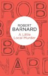 Barnard, R: Little Local Murder