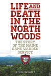 LIFE & DEATH IN THE NORTH WOODPB