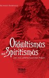 Okkultismus und Spiritismus und ihre weltanschaulichen Folgen