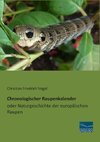 Chronologischer Raupenkalender oder Naturgeschichte der europäischen Raupen