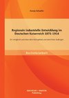 Regionale industrielle Entwicklung im Deutschen Kaiserreich 1871-1914: Ein Vergleich zwischen dem Ruhrgebiet und dem Kreis Esslingen