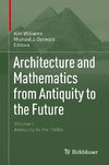 Architecture and Mathematics from Antiquity to the Future