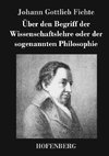 Über den Begriff der Wissenschaftslehre oder der sogenannten Philosophie