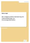 Die ertragsteuerliche Optimierung der Umstrukturierung von Personengesellschaften