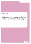 Möglichkeiten zur Nutzung der Abwärme von landwirtschaftlichen Biogasanlagen