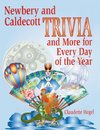 Newbery and Caldecott Trivia and More for Every Day of the Year