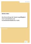 Zur Beurteilung der Sanierungsfähigkeit von Unternehmen aus betriebswirtschaftlicher Sicht