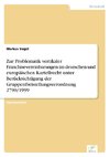 Zur Problematik vertikaler Franchisevereinbarungen im deutschen und europäischen Kartellrecht unter Berücksichtigung der Gruppenfreistellungsverordnung 2790/1999