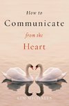 How to Communicate from the Heart