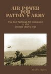 Air Power for Patton's Army - The XIX Tactical Air Command in the Second World War