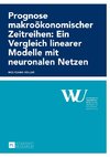 Prognose makroökonomischer Zeitreihen: Ein Vergleich linearer Modelle mit neuronalen Netzen