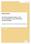 Die Bedeutung der Marken- und Servicepolitik für eine erfolgreiche Kundenbindung