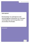 Bestimmung von androgenen und antiandrogenen Substanzen in wässrigen Umweltproben mit biologischen und chemischen Methoden