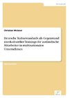 Deutsche Kulturstandards als Gegenstand interkultureller Trainings für ausländische Mitarbeiter in multinationalen Unternehmen