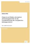 Chancen und Risiken alternativer Abwicklungsmodelle für die Vereinheitlichung des europäischen Zahlungsverkehrs