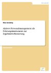 Aktives Personalmanagement als Führungsinstrument zur Ergebnisverbesserung