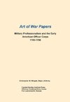 Military Professionalism and the Early American Officer Corps 1789-1796 (Art of War Papers series)