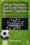 Barber, N: What Teachers Can Learn From Sports Coaches