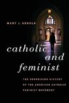 Henold, M:  Catholic and Feminist