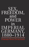 Sex, Freedom, and Power in Imperial Germany, 1880-1914