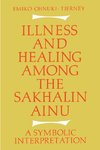 Illness and Healing Among the Sakhalin Ainu