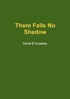 There Falls No Shadow