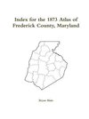 Index for the 1873 Atlas of Frederick County Maryland