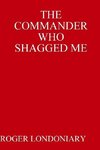 THE COMMANDER WHO SHAGGED ME