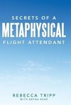 Secrets of a Metaphysical Flight Attendant